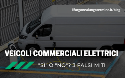 Veicoli commerciali elettrici nel 2023 “sì” o no”? 3 falsi miti