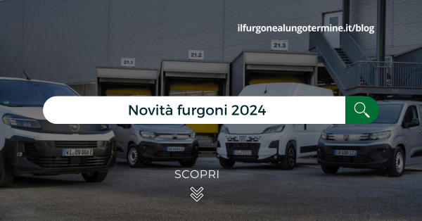 Novità furgoni 2024: le nuove proposte di veicoli commerciali