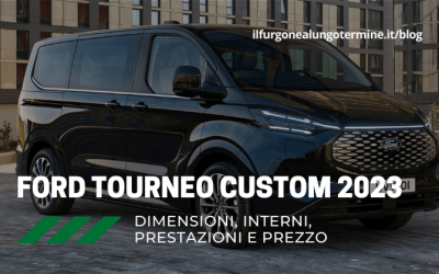 Ford Tourneo Custom 2023: misure, prestazioni, interni e prezzo