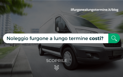 Noleggio furgone a Lungo Termine costi e cosa comprende